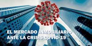 La nueva situación del mercado inmobiliario ante el COVID-19